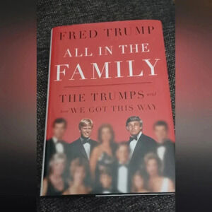 All in the Family: The Trumps and How We Got This Way by Fred Trump